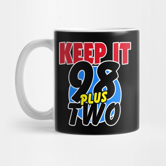 KEEP IT 98 PLUS TWO by DodgertonSkillhause